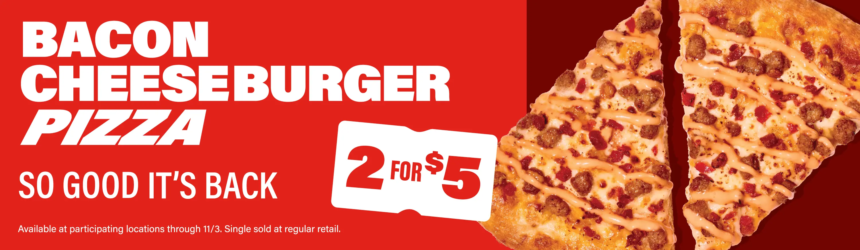 PR_17436_LTO Bacon Cheeseburger Pizza - August 2026_hero medium_desktop.webp